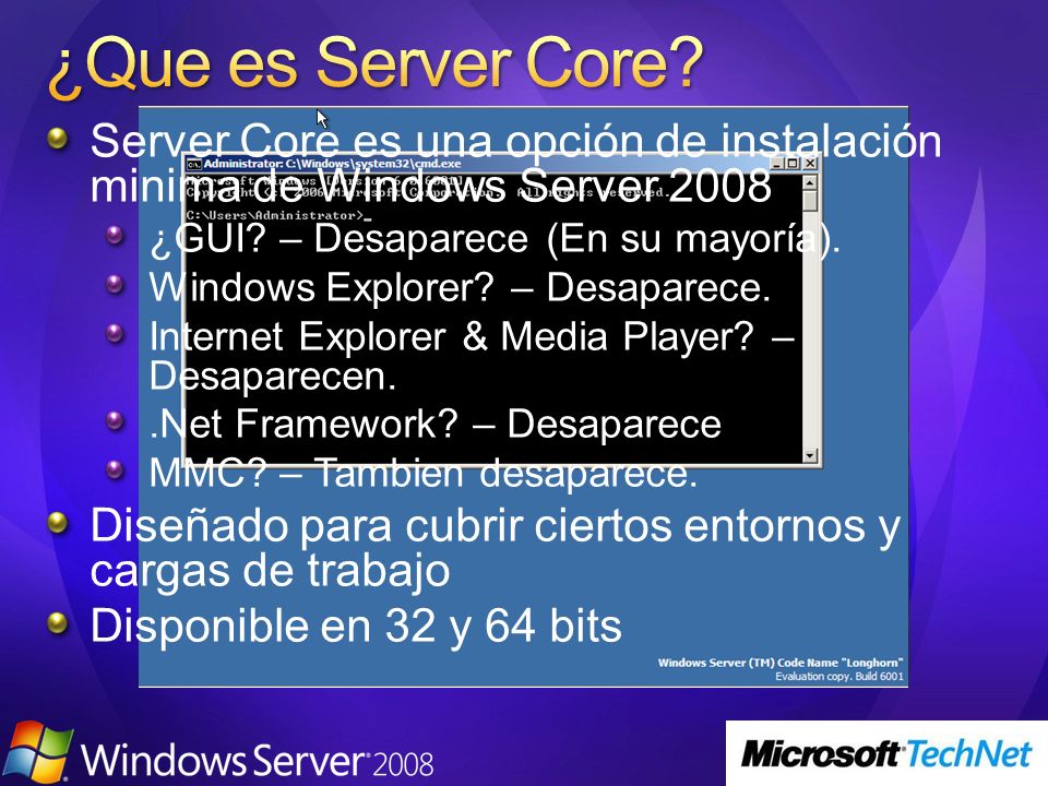 ¿Que es Server Core Server Core es una opción de instalación minima de Windows Server ¿GUI – Desaparece (En su mayoría).