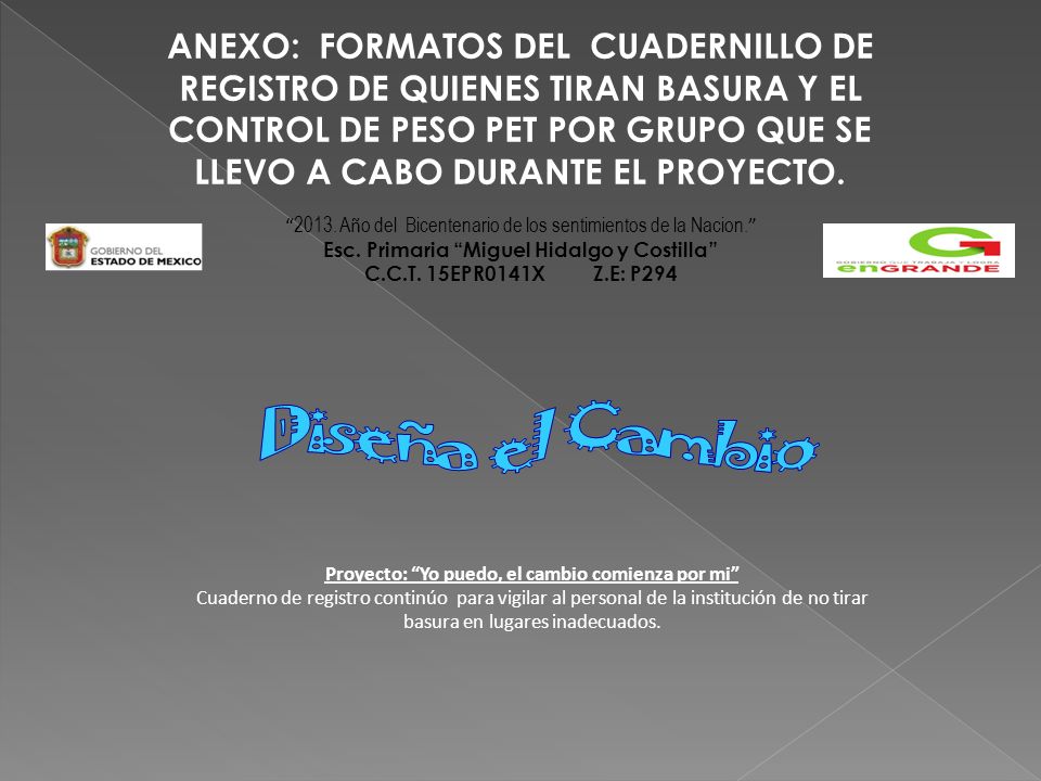 ANEXO: FORMATOS DEL CUADERNILLO DE REGISTRO DE QUIENES TIRAN BASURA Y EL CONTROL DE PESO PET POR GRUPO QUE SE LLEVO A CABO DURANTE EL PROYECTO.