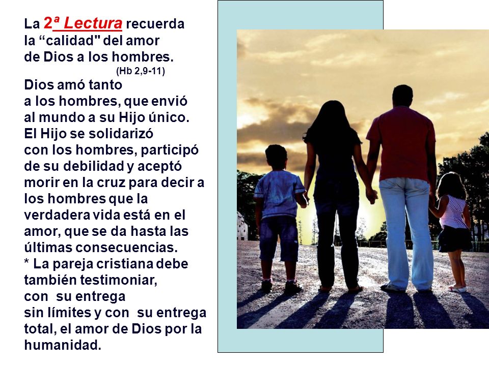 La 2ª Lectura recuerda la calidad del amor de Dios a los hombres.
