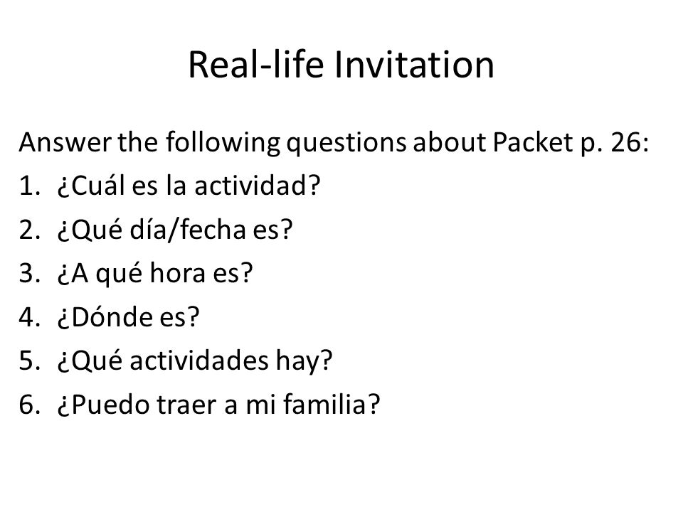 Real-life Invitation Answer the following questions about Packet p. 26: ¿Cuál es la actividad ¿Qué día/fecha es