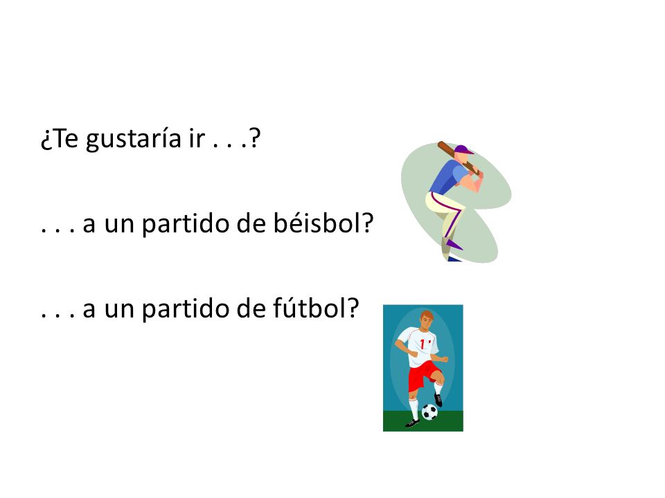¿Te gustaría ir a un partido de béisbol a un partido de fútbol