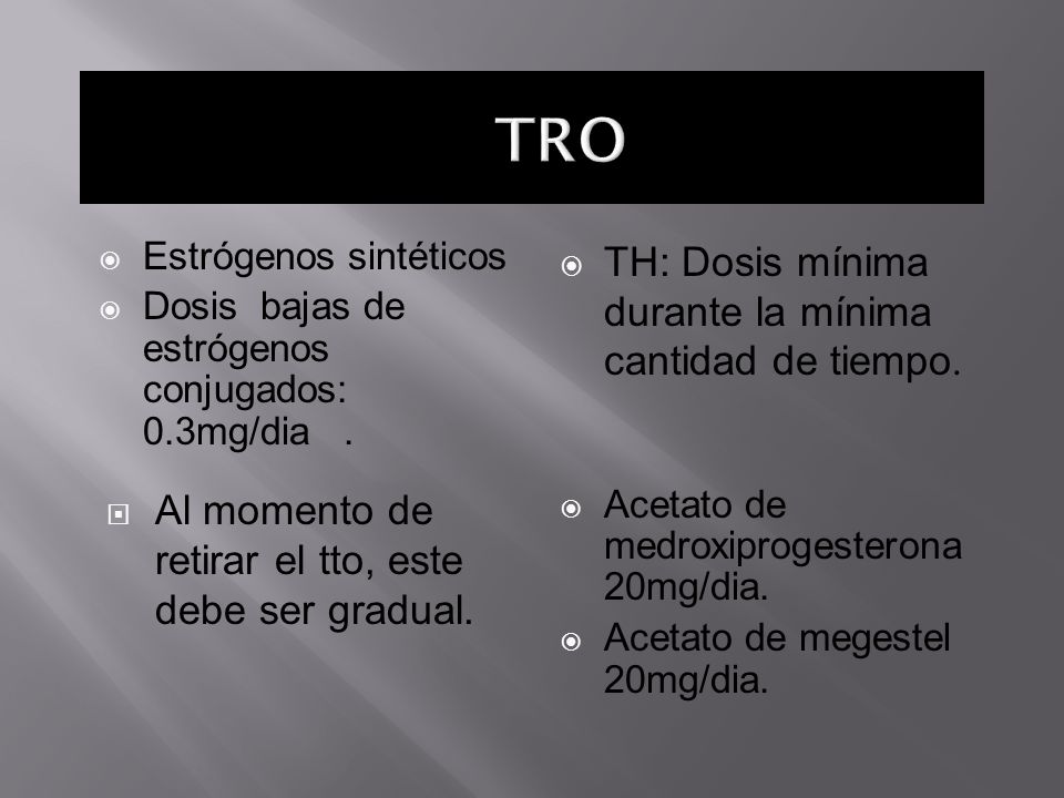 TRO TH: Dosis mínima durante la mínima cantidad de tiempo.