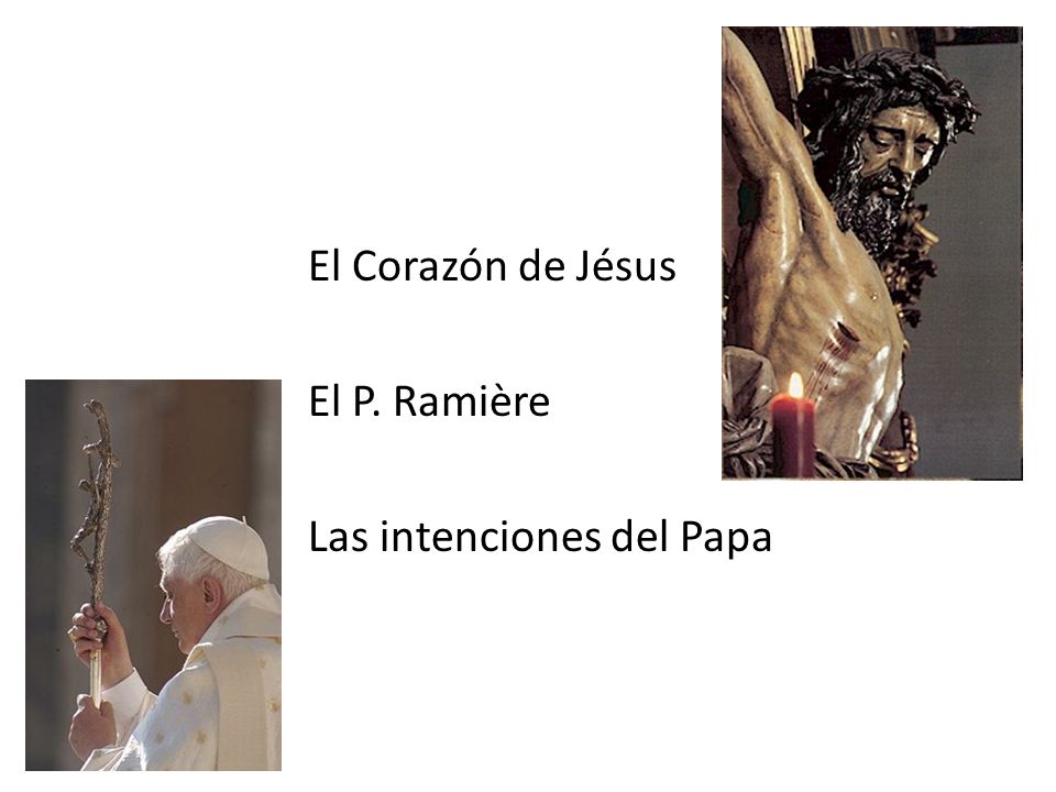 El Corazón de Jésus El P. Ramière Las intenciones del Papa