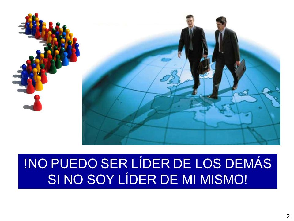 !NO PUEDO SER LÍDER DE LOS DEMÁS SI NO SOY LÍDER DE MI MISMO!