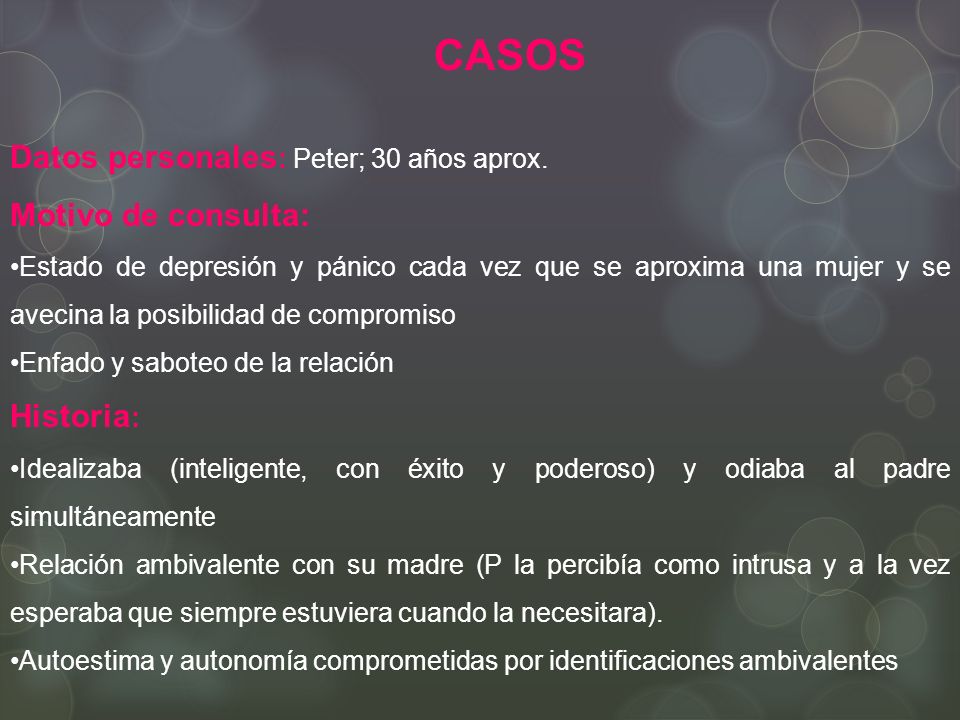 CASOS Datos personales: Peter; 30 años aprox. Motivo de consulta: