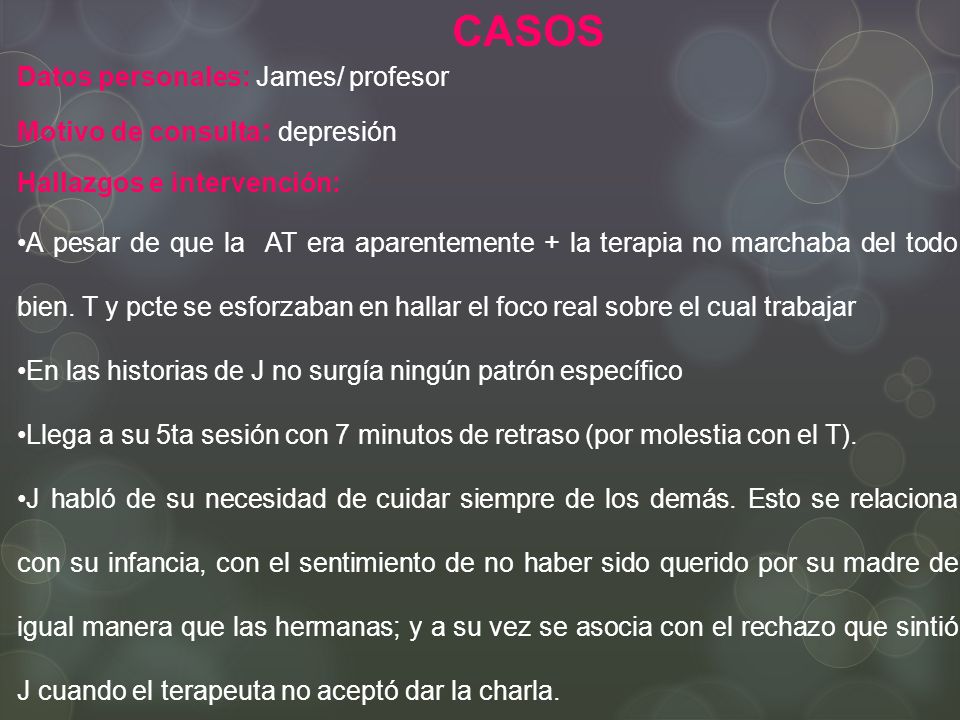 CASOS Datos personales: James/ profesor Motivo de consulta: depresión