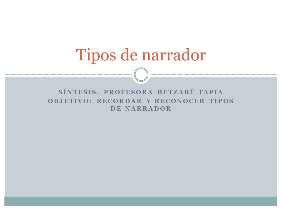 Tipos de narrador Síntesis. Profesora Betzabé Tapia