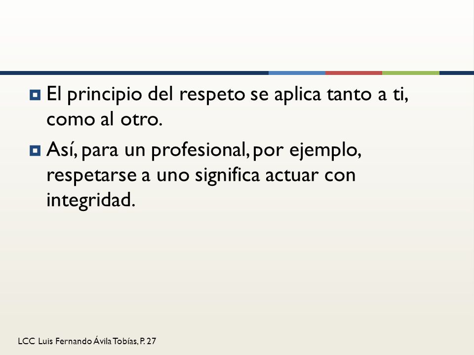 El principio del respeto se aplica tanto a ti, como al otro.