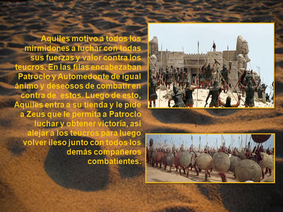 Aquiles motivo a todos los mirmidones a luchar con todas sus fuerzas y valor contra los teucros.