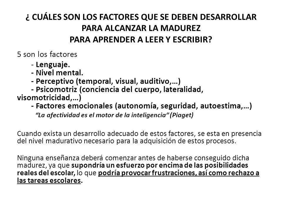 ¿ CUÁLES SON LOS FACTORES QUE SE DEBEN DESARROLLAR PARA ALCANZAR LA MADUREZ PARA APRENDER A LEER Y ESCRIBIR