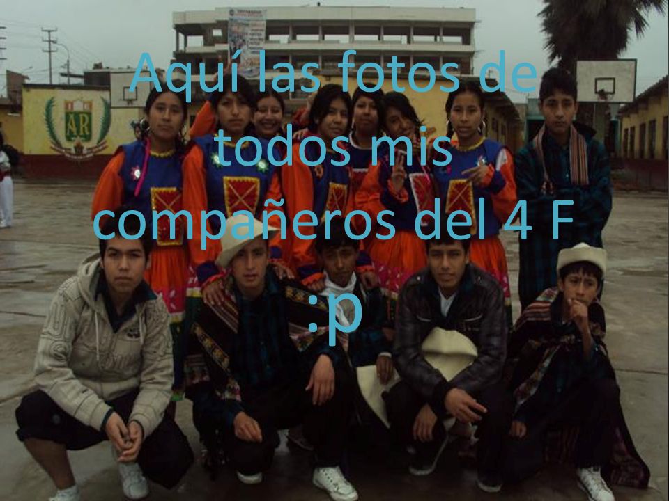 Aquí las fotos de todos mis compañeros del 4 F :p