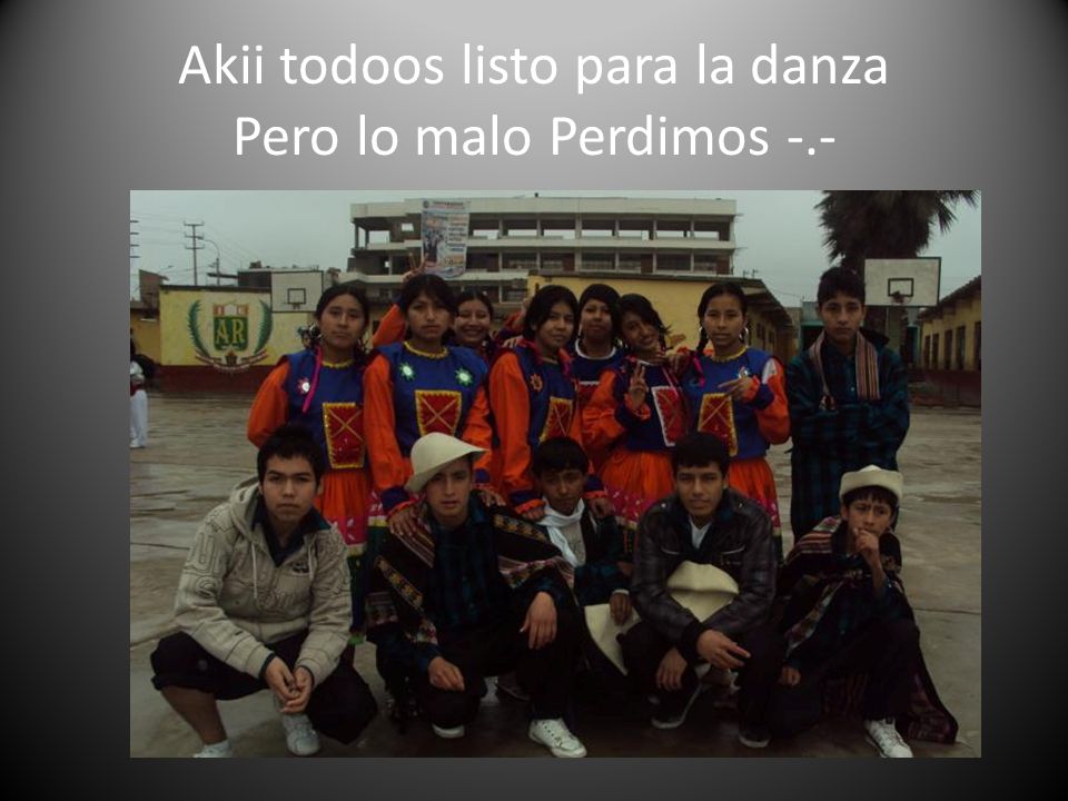 Akii todoos listo para la danza Pero lo malo Perdimos -.-
