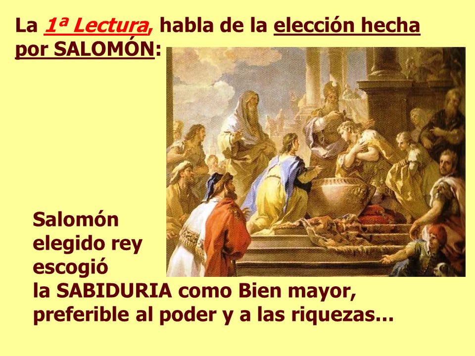 La 1ª Lectura, habla de la elección hecha por SALOMÓN: