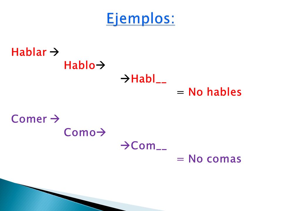Ejemplos: Hablar  Hablo Habl__ = No hables Comer  Como Com__ = No comas