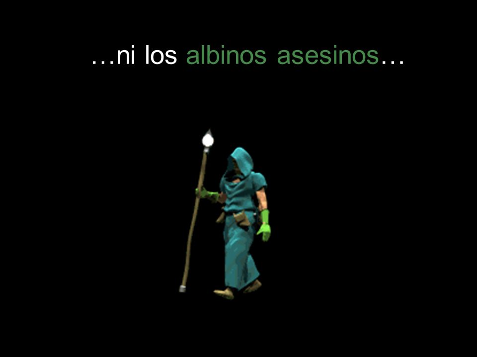 …ni los albinos asesinos…