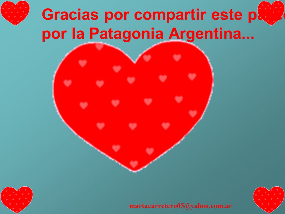 Gracias por compartir este paseo por la Patagonia Argentina...