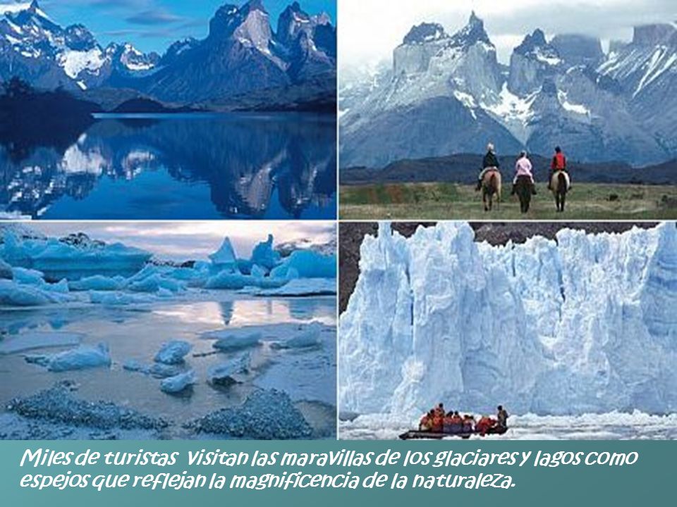 Miles de turistas visitan las maravillas de los glaciares y lagos como