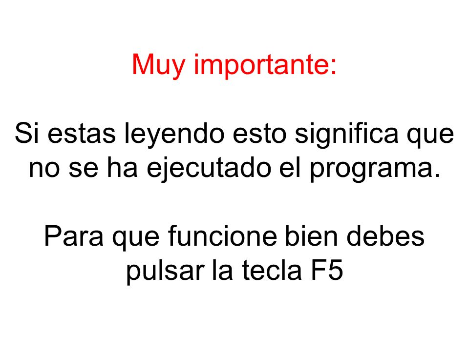 Si estas leyendo esto significa que no se ha ejecutado el programa.