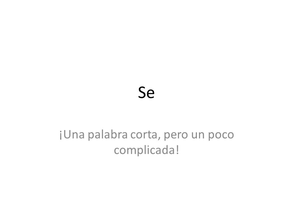 ¡Una palabra corta, pero un poco complicada!