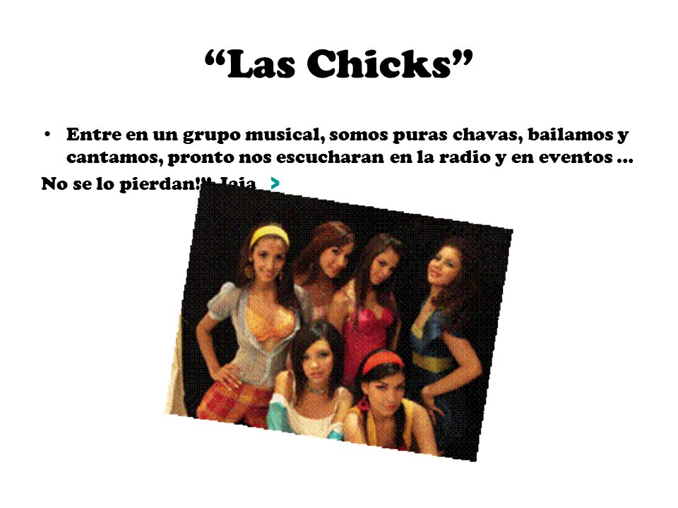 Las Chicks Entre en un grupo musical, somos puras chavas, bailamos y cantamos, pronto nos escucharan en la radio y en eventos …