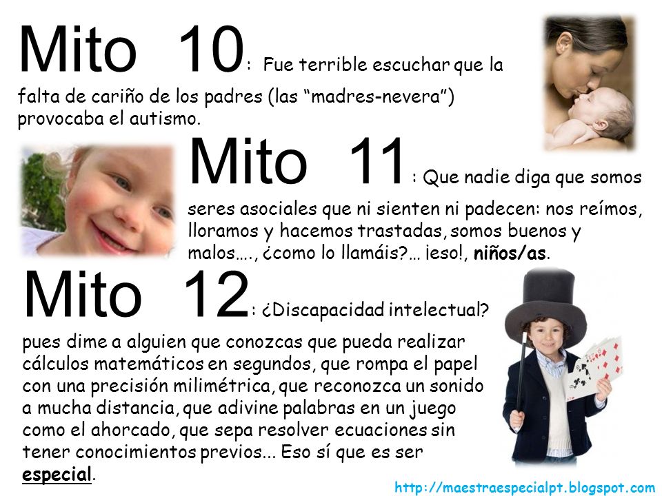 Mito 10: Fue terrible escuchar que la falta de cariño de los padres (las madres-nevera ) provocaba el autismo.
