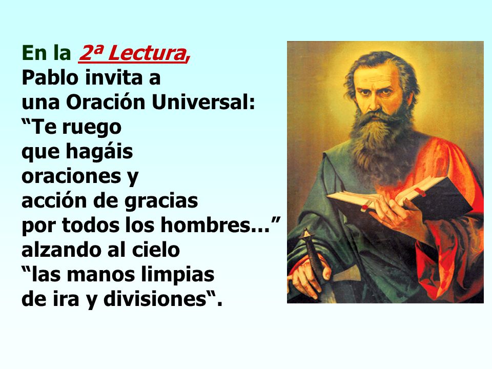 En la 2ª Lectura, Pablo invita a una Oración Universal: