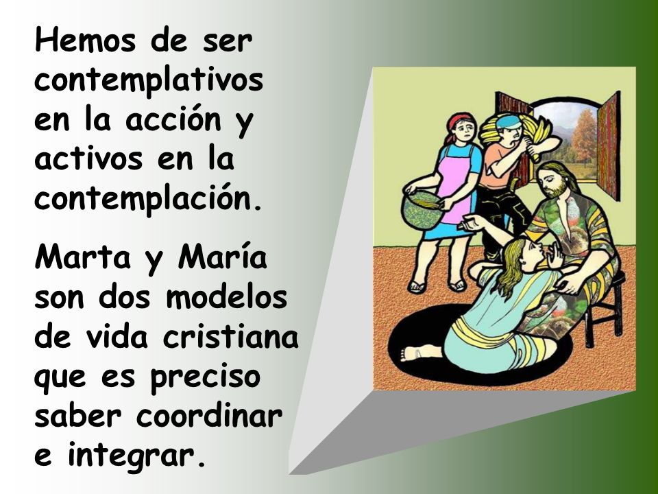 Hemos de ser contemplativos en la acción y activos en la contemplación.