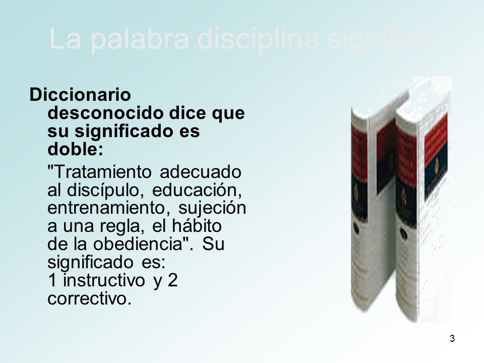 La palabra disciplina significa