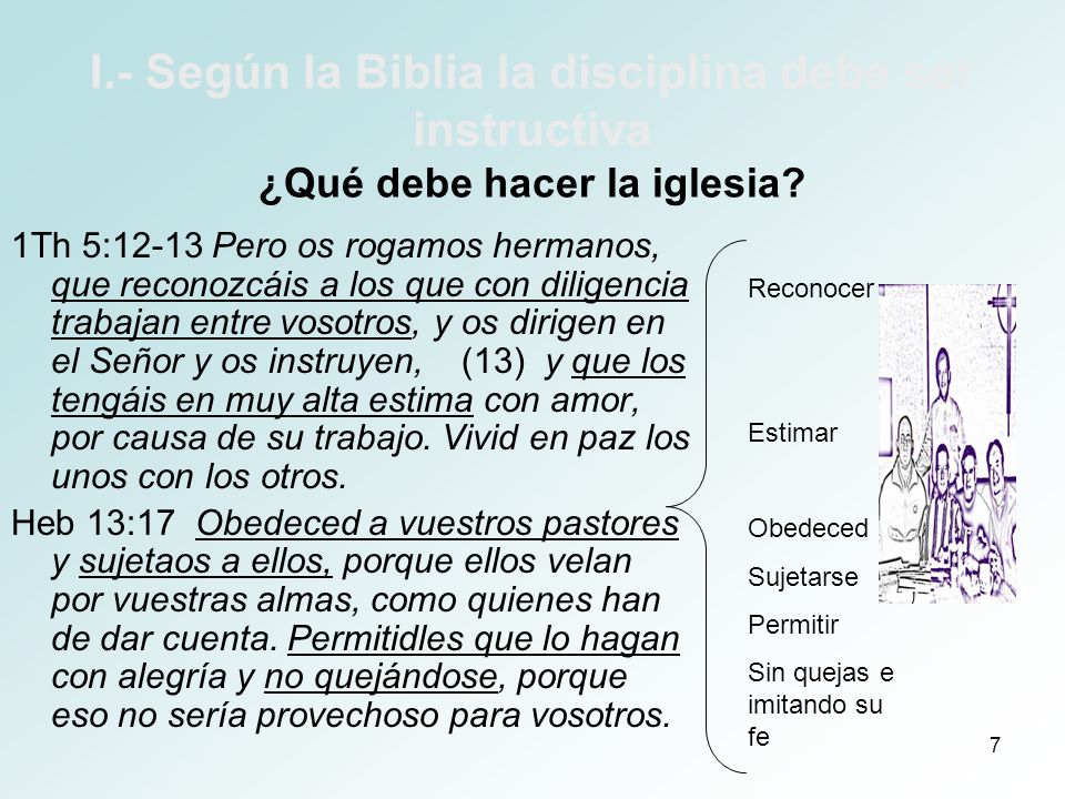 I.- Según la Biblia la disciplina debe ser instructiva ¿Qué debe hacer la iglesia