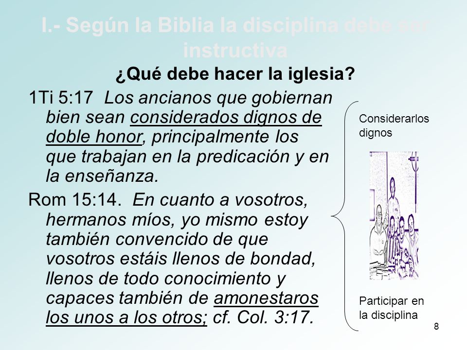 I.- Según la Biblia la disciplina debe ser instructiva ¿Qué debe hacer la iglesia