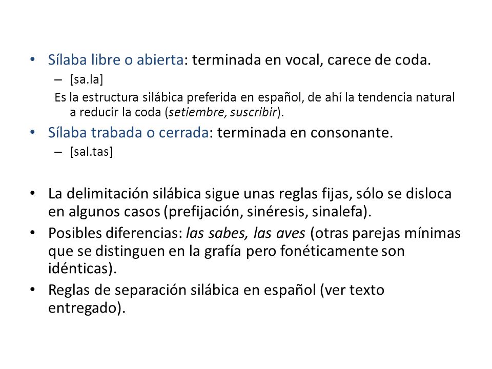 Sílaba libre o abierta: terminada en vocal, carece de coda.