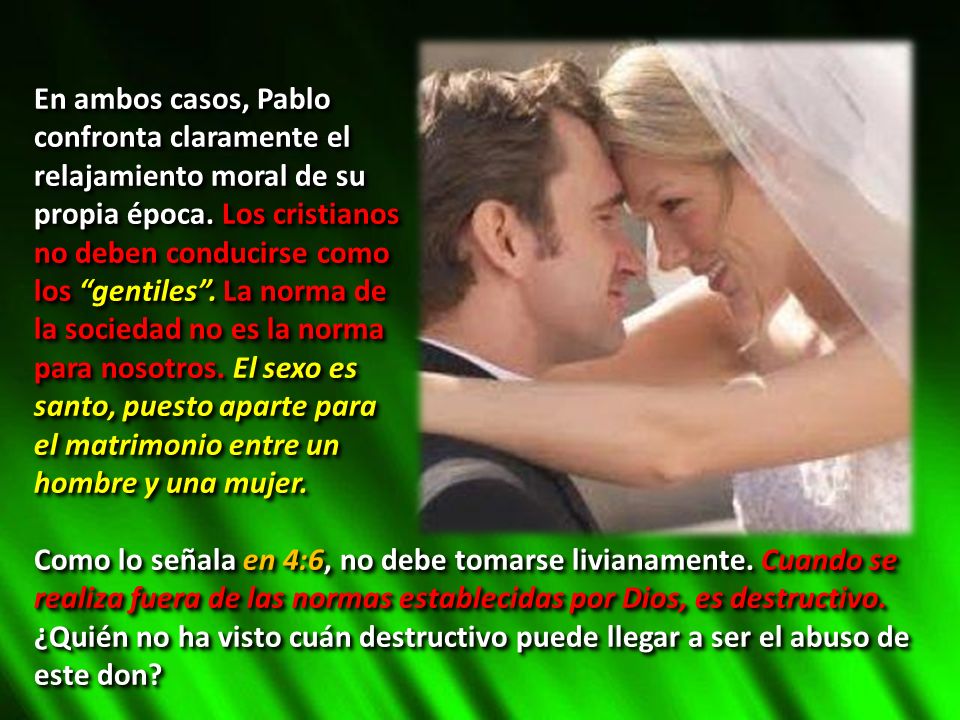 En ambos casos, Pablo confronta claramente el. relajamiento moral de su. propia época. Los cristianos.