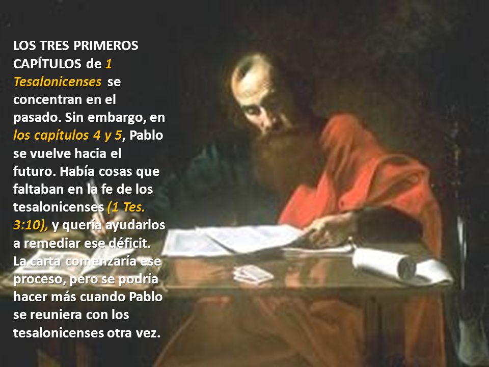 LOS TRES PRIMEROS CAPÍTULOS de 1 Tesalonicenses se concentran en el pasado.