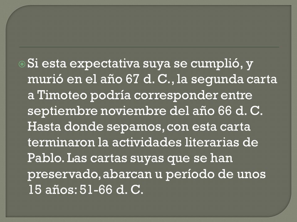 Si esta expectativa suya se cumplió, y murió en el año 67 d. C