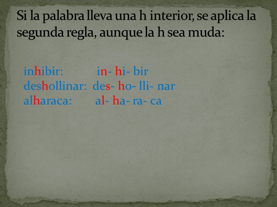 Si la palabra lleva una h interior, se aplica la segunda regla, aunque la h sea muda: