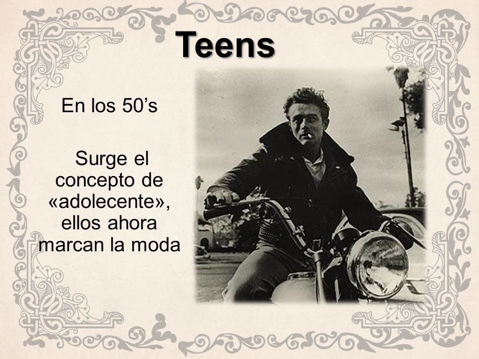 Teens En los 50’s Surge el concepto de «adolecente», ellos ahora marcan la moda
