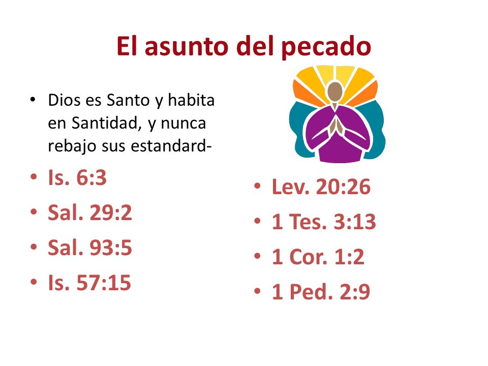 El asunto del pecado Is. 6:3 Lev. 20:26 Sal. 29:2 1 Tes. 3:13