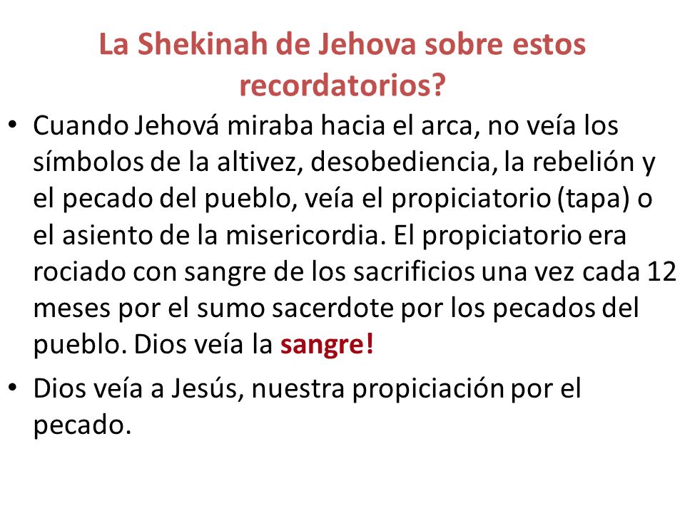 La Shekinah de Jehova sobre estos recordatorios