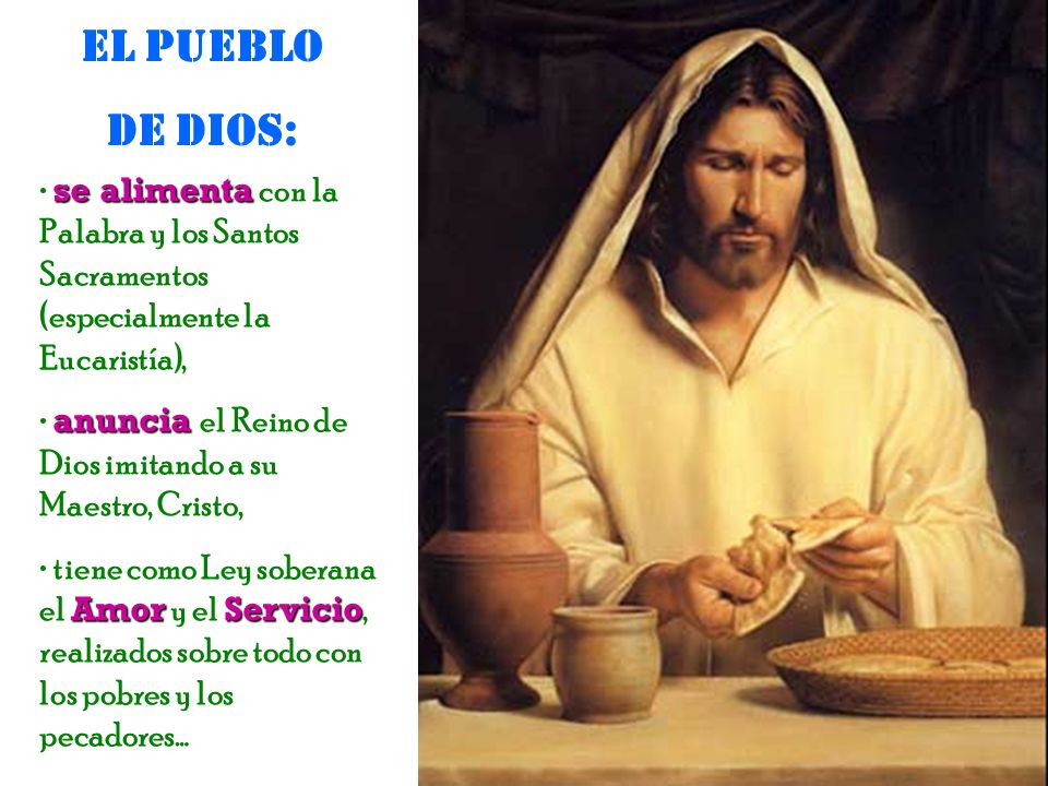 El Pueblo de Dios: se alimenta con la Palabra y los Santos Sacramentos (especialmente la Eucaristía),