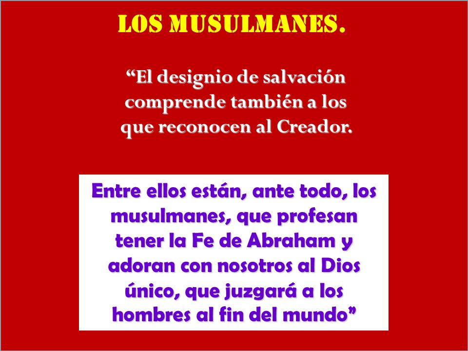 Los musulmanes. El designio de salvación comprende también a los que reconocen al Creador.