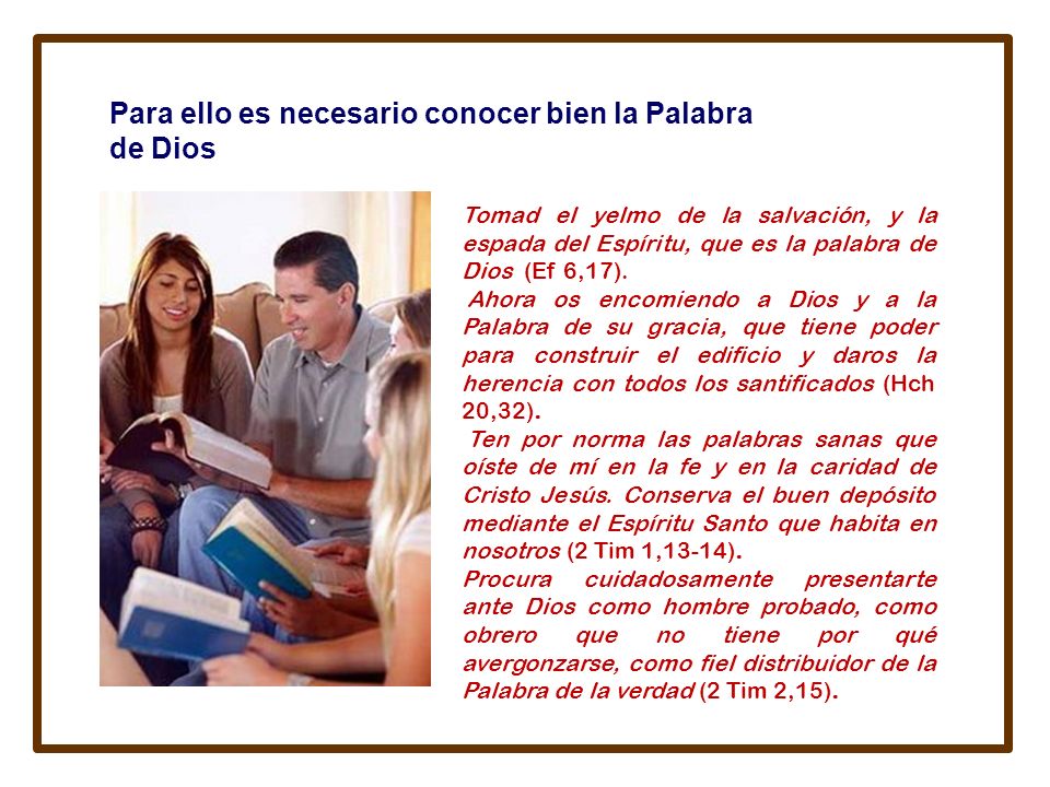 Para ello es necesario conocer bien la Palabra de Dios