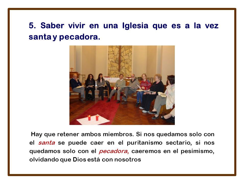 5. Saber vivir en una Iglesia que es a la vez santa y pecadora.