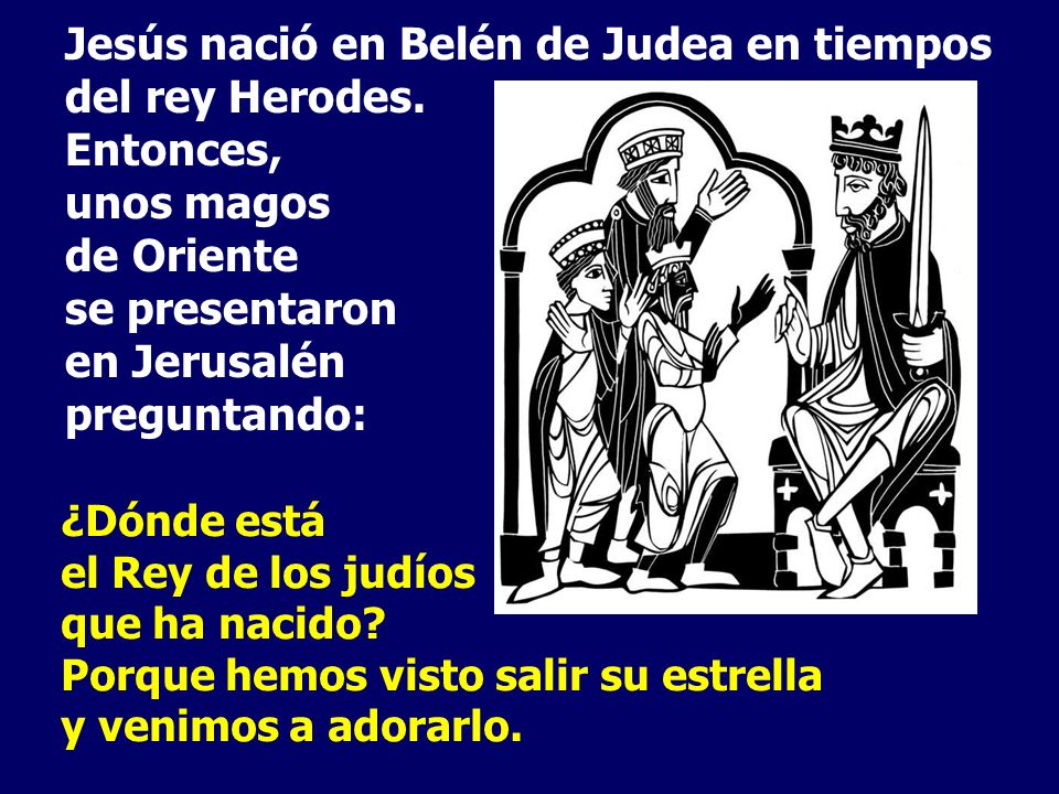 Jesús nació en Belén de Judea en tiempos del rey Herodes