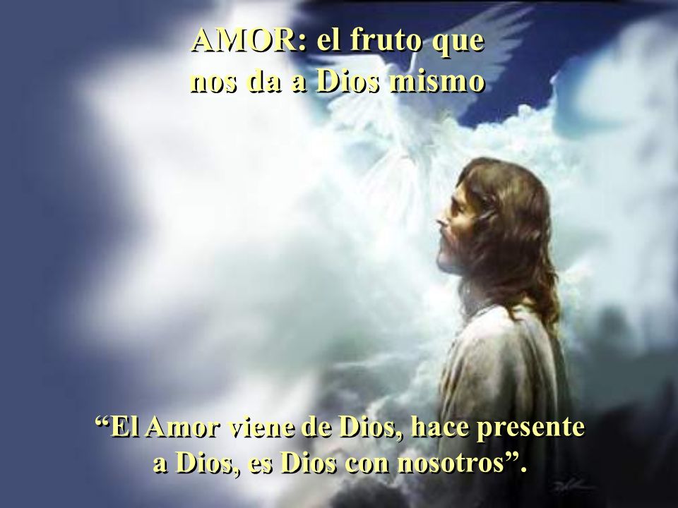 AMOR: el fruto que nos da a Dios mismo