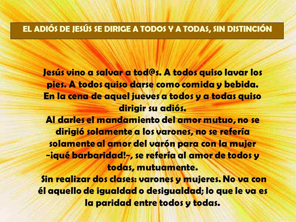 En la cena de aquel jueves a todos y a todas quiso dirigir su adiós.