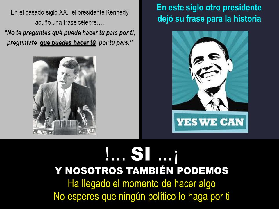 !... SI ...¡ Ha llegado el momento de hacer algo