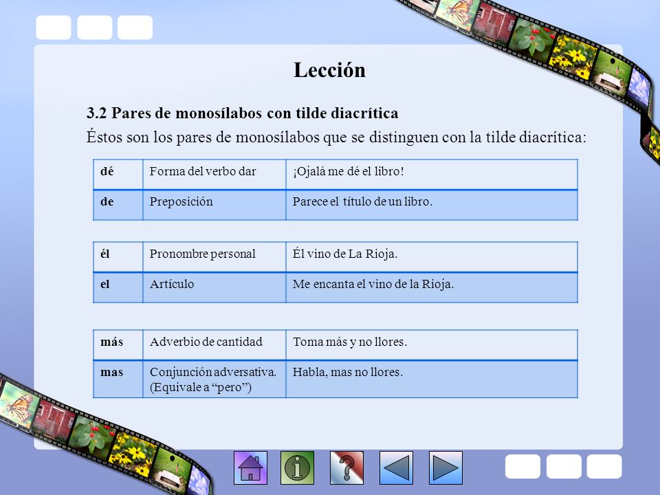 Lección 3.2 Pares de monosílabos con tilde diacrítica Éstos son los pares de monosílabos que se distinguen con la tilde diacrítica: