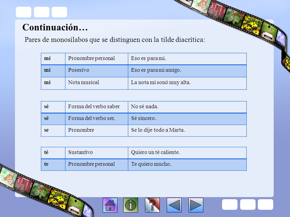 Continuación… Pares de monosílabos que se distinguen con la tilde diacrítica: