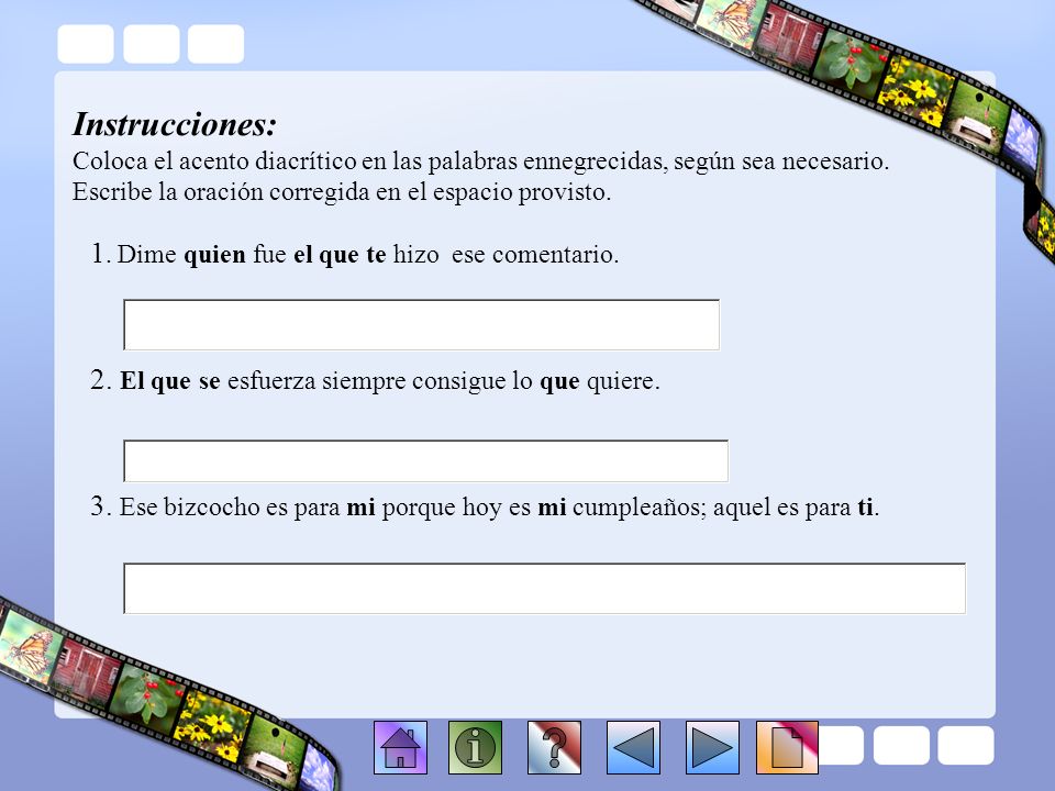 Instrucciones: Coloca el acento diacrítico en las palabras ennegrecidas, según sea necesario. Escribe la oración corregida en el espacio provisto.