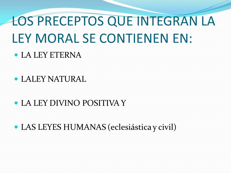 LOS PRECEPTOS QUE INTEGRAN LA LEY MORAL SE CONTIENEN EN: